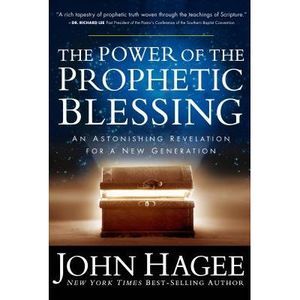 The Power of the Prophetic Blessing -- John Hagee